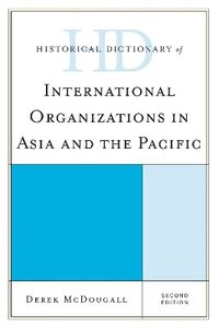 bokomslag Historical Dictionary of International Organizations in Asia and the Pacific