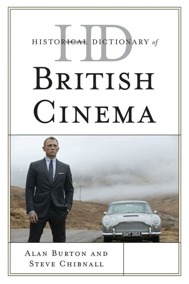 Alan Burton, Steve Chibnall - Historical Dictionary of British Cinema, Inbunden