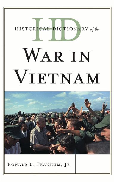 Ronald B. Frankum Jr. - Historical Dictionary of the War in Vietnam, Inbunden