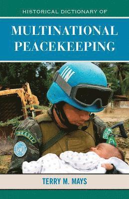 bokomslag Historical Dictionary of Multinational Peacekeeping