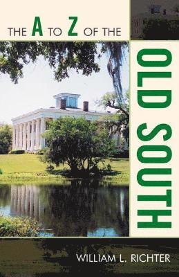William L. Richter - A to Z of the Old South, Häftad