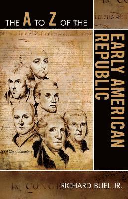 bokomslag The A to Z of the Early American Republic