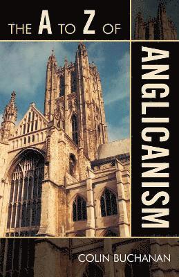 bokomslag The A to Z of Anglicanism