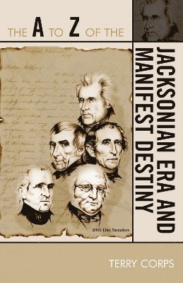 The A to Z of the Jacksonian Era and Manifest Destiny 1