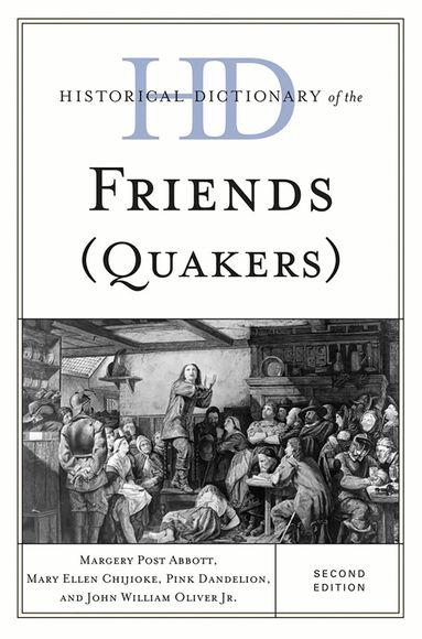 Margery Post Abbott, Mary Ellen Chijioke, Pink Dandelion, John William Oliver - Historical Dictionary of the Friends (Quakers), Inbunden