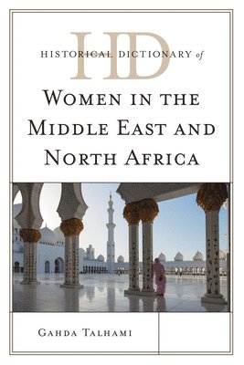 Historical Dictionary of Women in the Middle East and North Africa 1