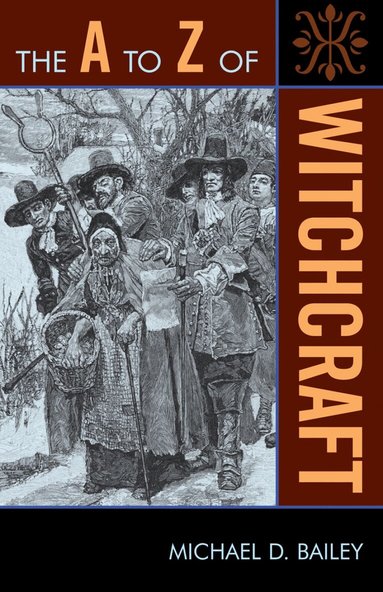 Michael D. Bailey - A to Z of Witchcraft, Häftad