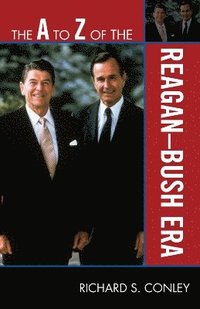 bokomslag The A to Z of the Reagan-Bush Era