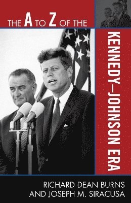 bokomslag The A to Z of the Kennedy-Johnson Era