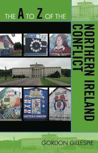 bokomslag The A to Z of the Northern Ireland Conflict