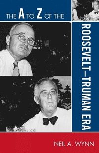 bokomslag The A to Z of the Roosevelt-Truman Era