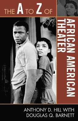 Anthony D. Hill, Douglas Q. Barnett - A to Z of African American Theater, Häftad