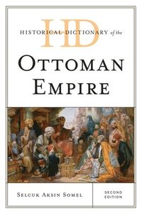 bokomslag Historical Dictionary of the Ottoman Empire