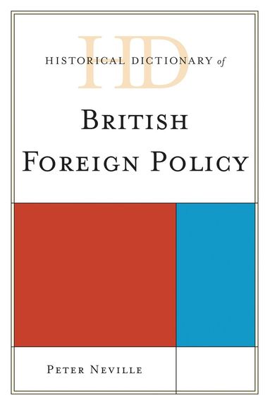 Peter Neville - Historical Dictionary of British Foreign Policy, Inbunden