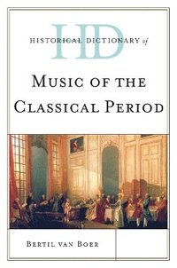 bokomslag Historical Dictionary of Music of the Classical Period