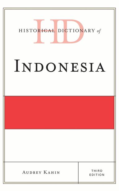 Audrey Kahin - Historical Dictionary of Indonesia, Inbunden
