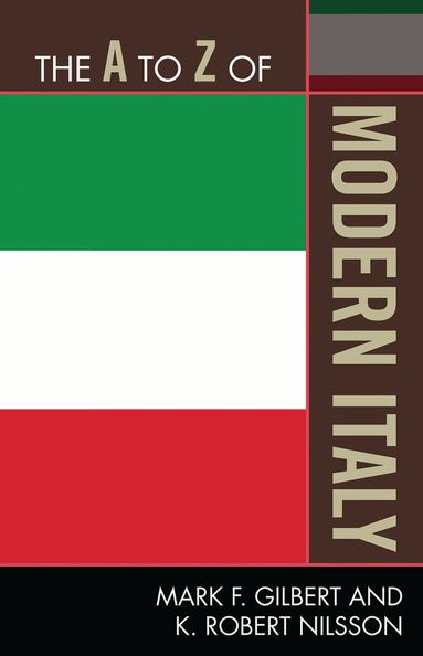 Mark Gilbert, Robert K. Nilsson - A to Z of Modern Italy, Häftad