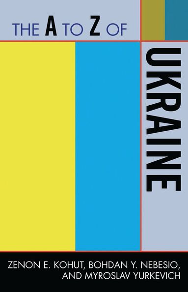 Zenon E. Kohut, Bohdan Y. Nebesio, Myroslav Yurkevich - A to Z of Ukraine, Häftad
