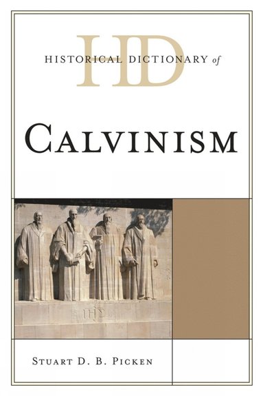 bokomslag Historical Dictionary of Calvinism