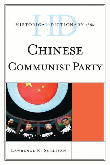 Lawrence R. Sullivan - Historical Dictionary of the Chinese Communist Party, Inbunden