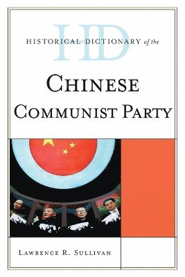bokomslag Historical Dictionary of the Chinese Communist Party