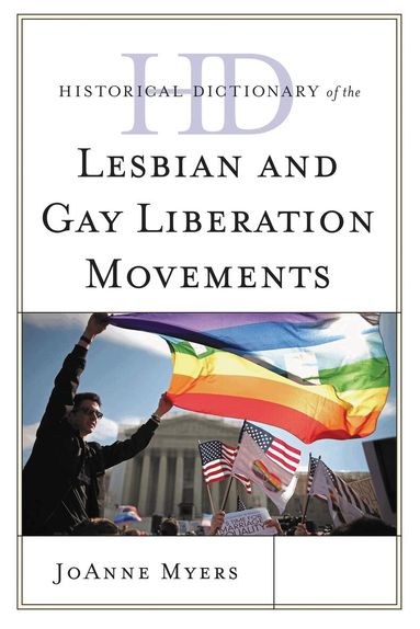 JoAnne Myers - Historical Dictionary of the Lesbian and Gay Liberation Movements, Inbunden