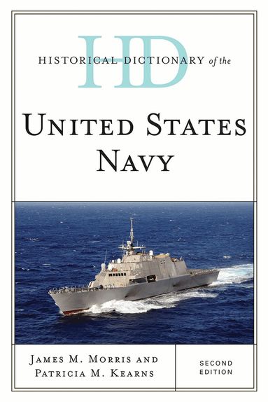 James M. Morris, Patricia M. Kearns - Historical Dictionary of the United States Navy, Inbunden