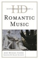 bokomslag Historical Dictionary of Romantic Music