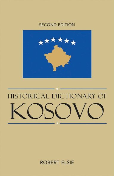 Robert Elsie - Historical Dictionary of Kosovo, Inbunden
