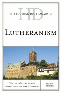bokomslag Historical Dictionary of Lutheranism