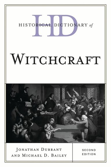 Jonathan Durrant, Michael D. Bailey - Historical Dictionary of Witchcraft, Inbunden