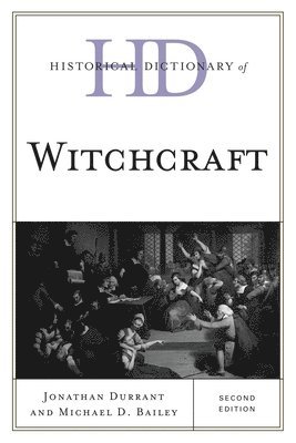 Jonathan Durrant, Michael D. Bailey, Professor Michael D. Bailey - Historical Dictionary of Witchcraft, Inbunden