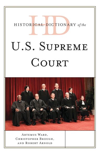 Artemus Ward, Christopher Brough, Robert Arnold - Historical Dictionary of the U.S. Supreme Court, Inbunden
