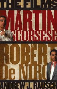 bokomslag The Films of Martin Scorsese and Robert De Niro