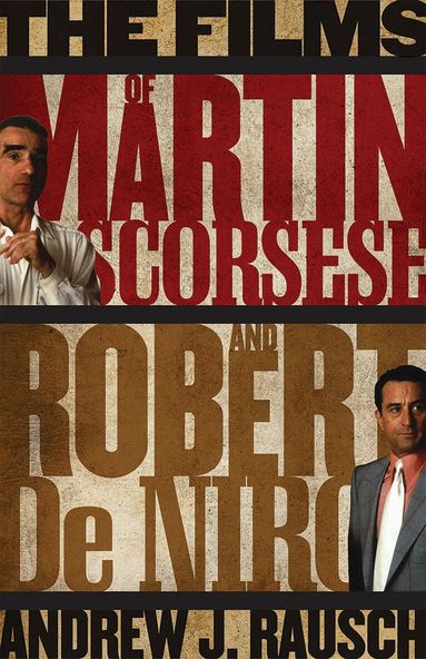 Andrew J. Rausch - Films of Martin Scorsese and Robert De Niro, Inbunden