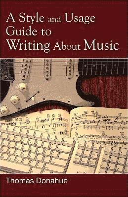 A Style and Usage Guide to Writing About Music 1
