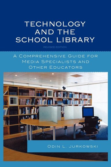 bokomslag Technology and the School Library: A Comprehensive Guide for Media Specialists and Other Educators