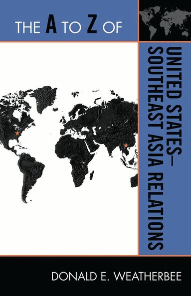 Donald E. Weatherbee - A to Z of United States-Southeast Asia Relations, Häftad