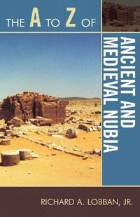 bokomslag The A to Z of Ancient and Medieval Nubia