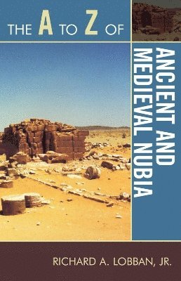 Richard A. Lobban - A to Z of Ancient and Medieval Nubia, Häftad