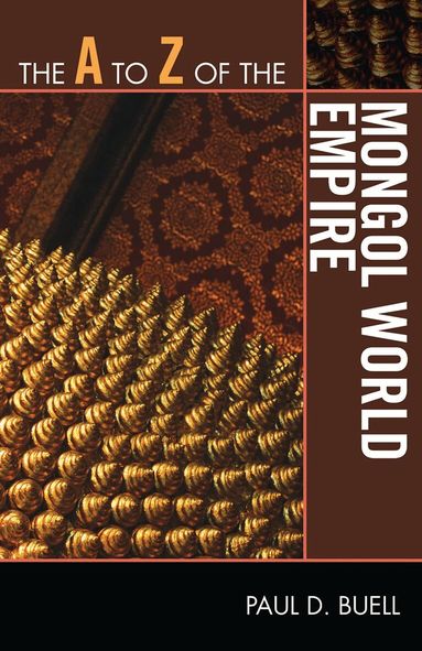 Paul D. Buell - A to Z of the Mongol World Empire, Häftad