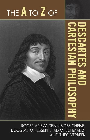 Roger Ariew, Dennis Des Chene, Douglas M. Jesseph, Tad M. Schmaltz, Theo Verbeek - A to Z of Descartes and Cartesian Philosophy, Häftad