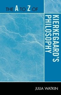 bokomslag The A to Z of Kierkegaard's Philosophy