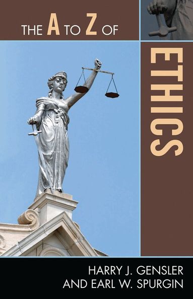 Harry J. Gensler, Earl Spurgin - A to Z of Ethics, Häftad