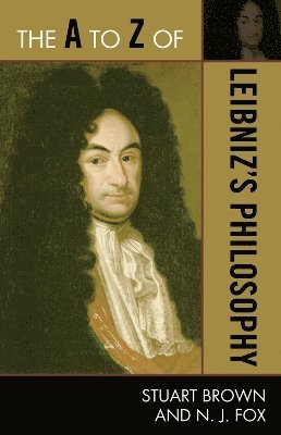 Stuart Brown, N. J. Fox - A to Z of Leibniz's Philosophy, Häftad