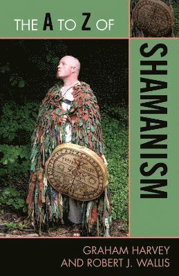 Graham Harvey, Robert J. Wallis - A to Z of Shamanism, Häftad