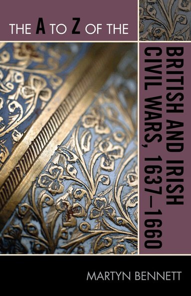 Martyn Bennett - A to Z of the British and Irish Civil Wars 1637-1660, Häftad