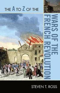 bokomslag The A to Z of the Wars of the French Revolution