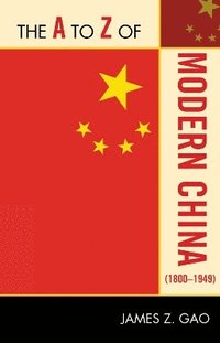 bokomslag The A to Z of Modern China (1800-1949)