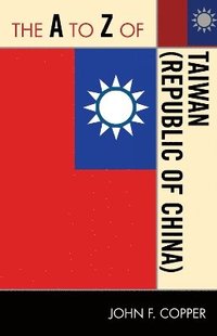 bokomslag The A to Z of Taiwan (Republic of China)
